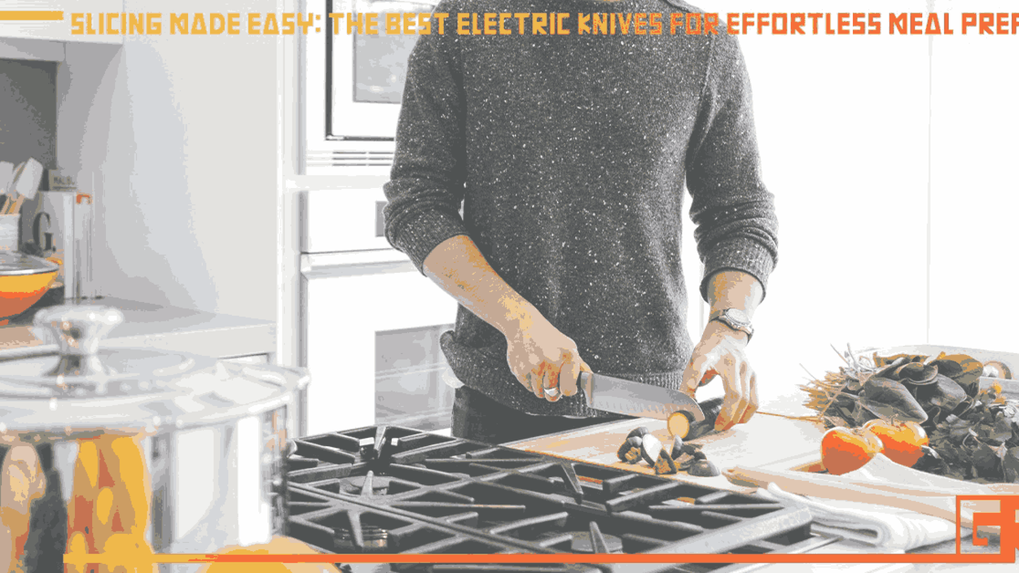slicing-made-easy-the-best-electric-knives-for-effortless-meal-prep