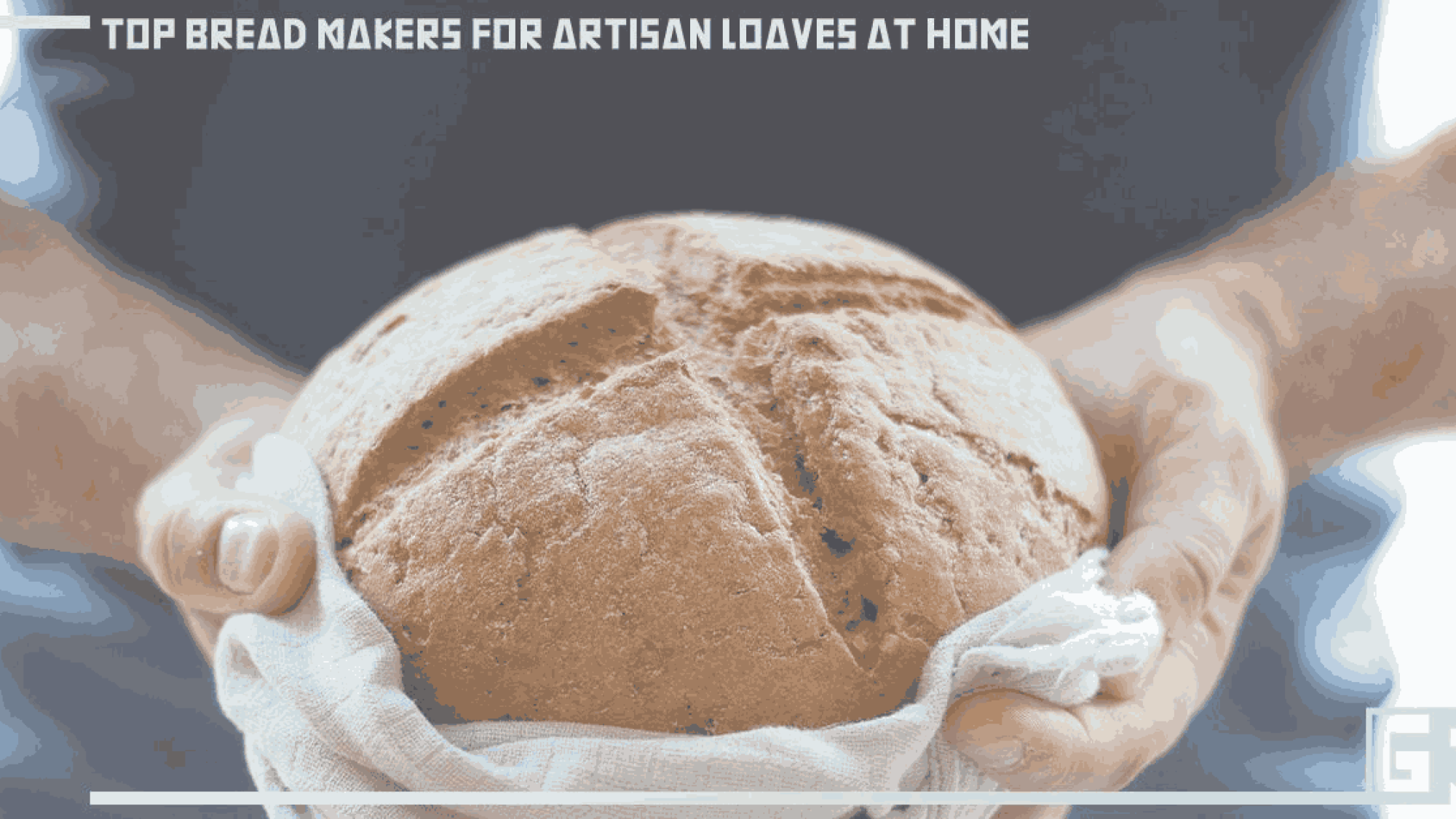 top-bread-makers-for-artisan-loaves-at-home