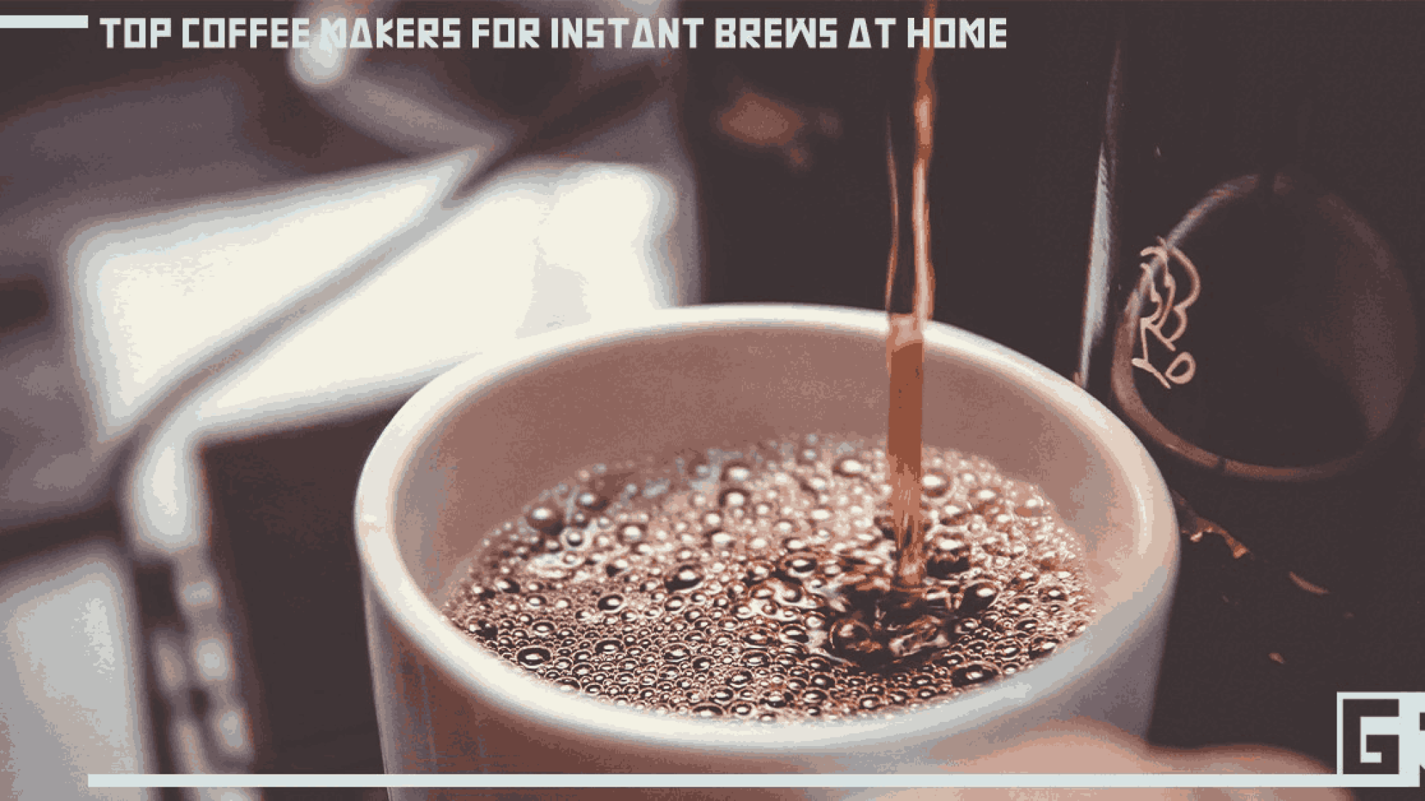 top-coffee-makers-for-instant-brews-at-home
