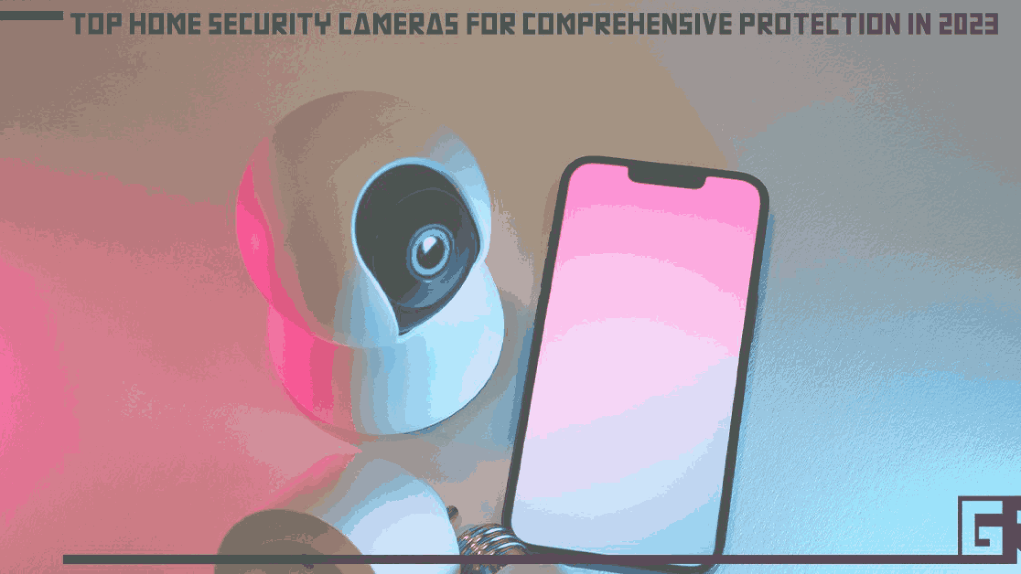 top-home-security-cameras-for-comprehensive-protection-in-2023