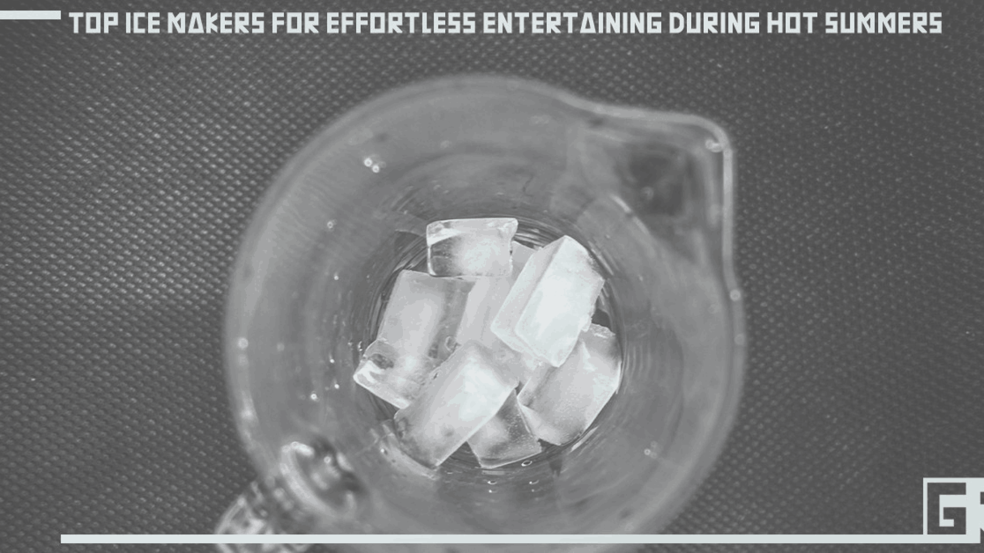 top-ice-makers-for-effortless-entertaining-during-hot-summers