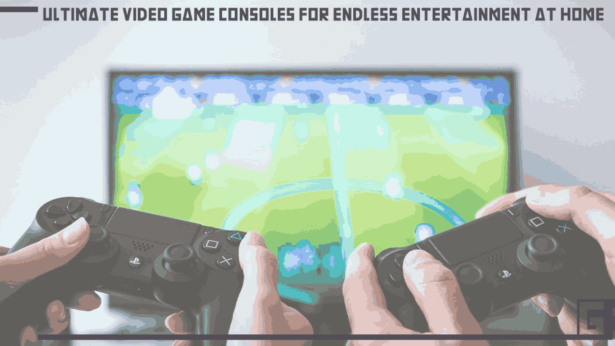 ultimate-video-game-consoles-for-endless-entertainment-at-home